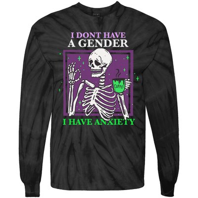 I Dont Have A Gender I Have Anxiety Skeleton Pride Tie-Dye Long Sleeve Shirt