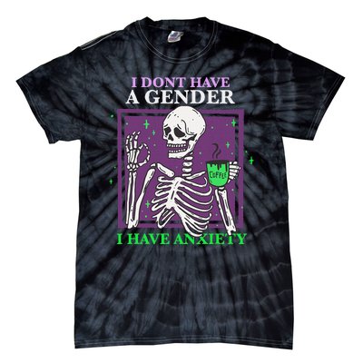 I Dont Have A Gender I Have Anxiety Skeleton Pride Tie-Dye T-Shirt