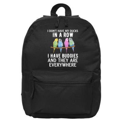 I Dont Have My Ducks In A Row Budgie Lover Parakeet Bird Gift 16 in Basic Backpack