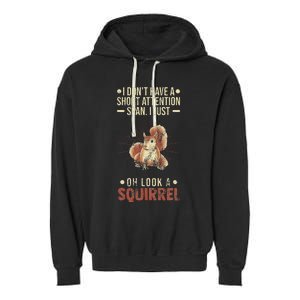 I Dont Have A Short Attention Span Oh Look A Squirrel Adhd Garment-Dyed Fleece Hoodie