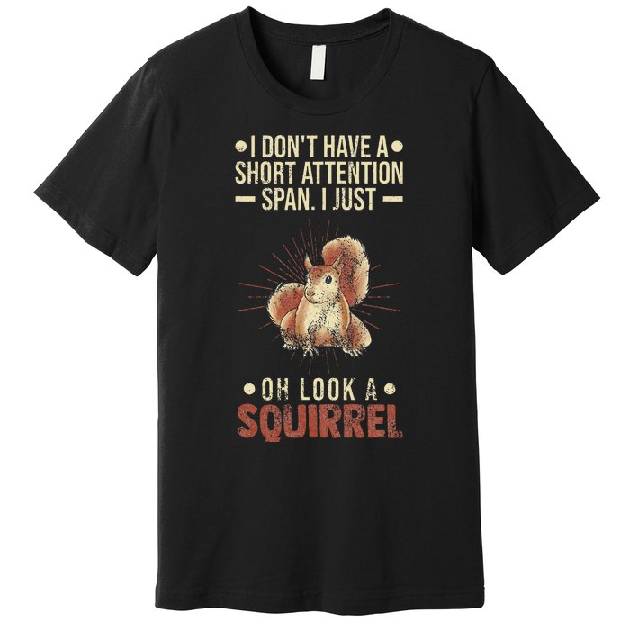 I Dont Have A Short Attention Span Oh Look A Squirrel Adhd Premium T-Shirt