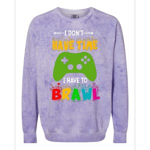 I DonT Have Time I Have To Brawl Showdown Stars Funny Gamer Colorblast Crewneck Sweatshirt