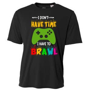 I DonT Have Time I Have To Brawl Showdown Stars Funny Gamer Cooling Performance Crew T-Shirt