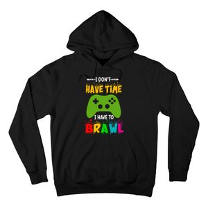 I DonT Have Time I Have To Brawl Showdown Stars Funny Gamer Hoodie