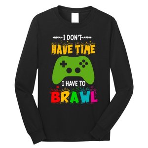 I DonT Have Time I Have To Brawl Showdown Stars Funny Gamer Long Sleeve Shirt