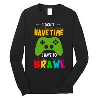 I DonT Have Time I Have To Brawl Showdown Stars Funny Gamer Long Sleeve Shirt