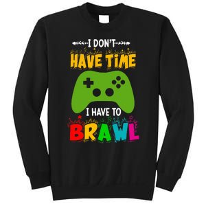 I DonT Have Time I Have To Brawl Showdown Stars Funny Gamer Sweatshirt