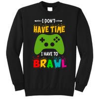 I DonT Have Time I Have To Brawl Showdown Stars Funny Gamer Sweatshirt