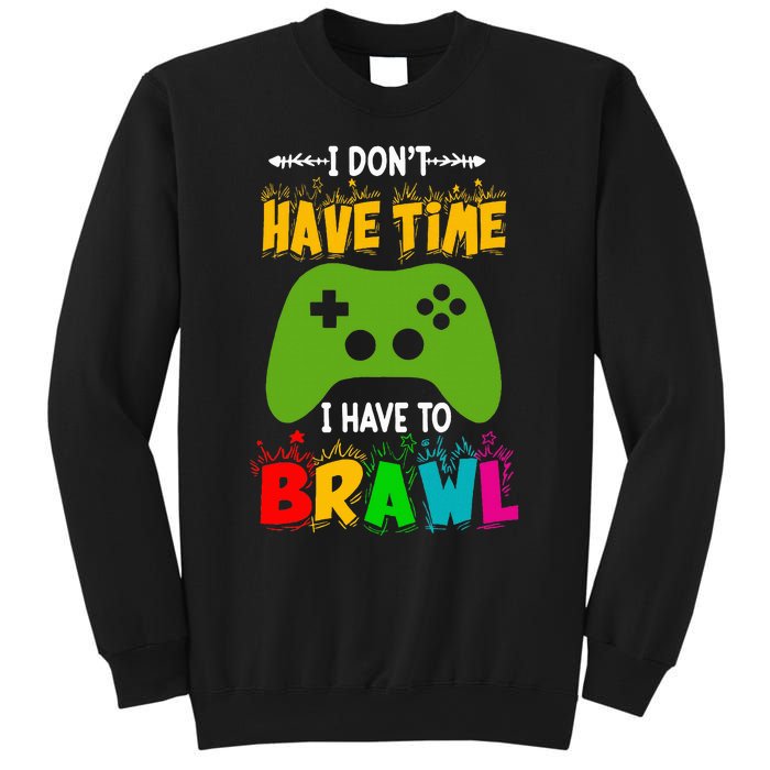 I DonT Have Time I Have To Brawl Showdown Stars Funny Gamer Sweatshirt