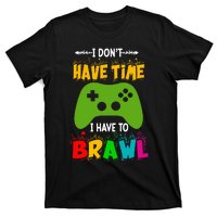 I DonT Have Time I Have To Brawl Showdown Stars Funny Gamer T-Shirt