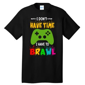 I DonT Have Time I Have To Brawl Showdown Stars Funny Gamer Tall T-Shirt