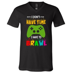 I DonT Have Time I Have To Brawl Showdown Stars Funny Gamer V-Neck T-Shirt