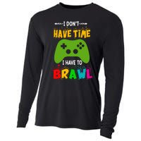 I DonT Have Time I Have To Brawl Showdown Stars Funny Gamer Cooling Performance Long Sleeve Crew