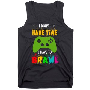 I DonT Have Time I Have To Brawl Showdown Stars Funny Gamer Tank Top