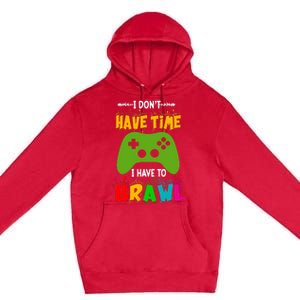 I DonT Have Time I Have To Brawl Showdown Stars Funny Gamer Premium Pullover Hoodie