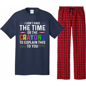 I Dont Have The Time Or The Crayons To Explain This To You Pajama Set