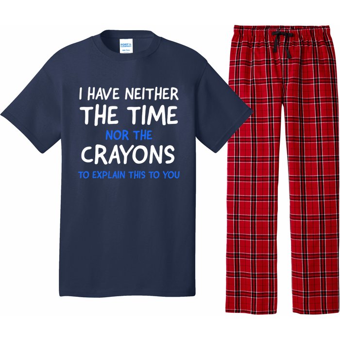 I Don't Have The Time Or The Crayons Funny Sarcasm Quote Pajama Set