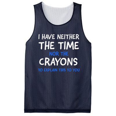 I Don't Have The Time Or The Crayons Funny Sarcasm Quote Mesh Reversible Basketball Jersey Tank