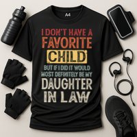 I Don't Have A Favorite Child But If I Did It Would Most Performance Shirt