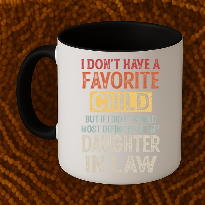 I Don't Have A Favorite Child But If I Did It Would Most Mug