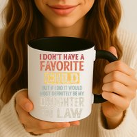 I Don't Have A Favorite Child But If I Did It Would Most Mug
