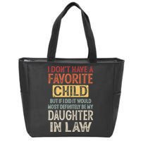 I Don't Have A Favorite Child But If I Did It Would Most Zip Tote Bag