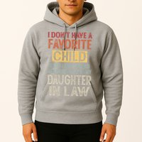 I Don't Have A Favorite Child But If I Did It Would Most Hoodie