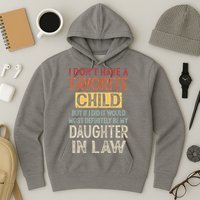 I Don't Have A Favorite Child But If I Did It Would Most Hoodie