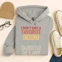 I Don't Have A Favorite Child But If I Did It Would Most Hoodie