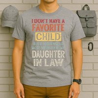 I Don't Have A Favorite Child But If I Did It Would Most T-Shirt