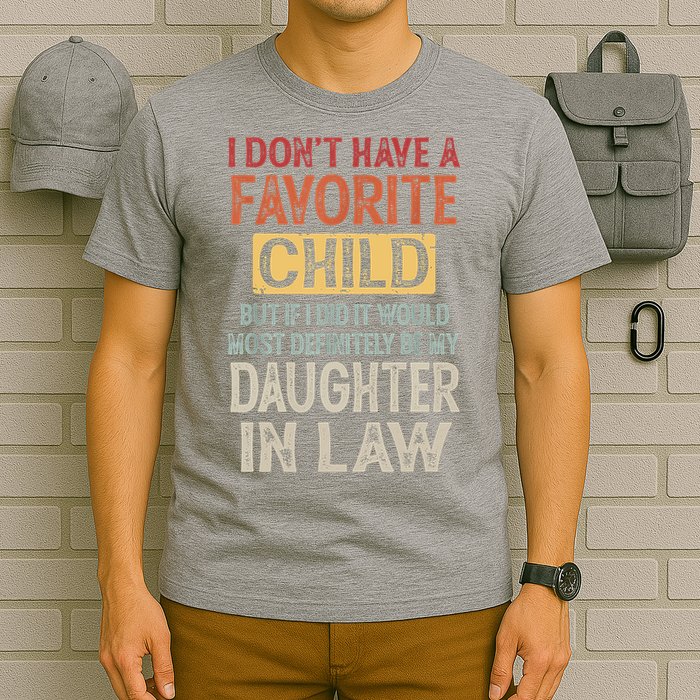 I Don't Have A Favorite Child But If I Did It Would Most T-Shirt
