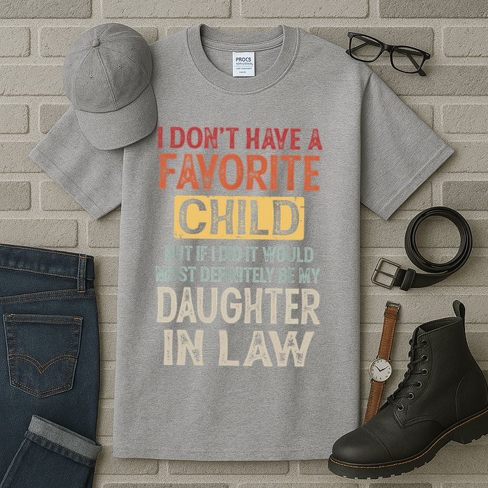 I Don't Have A Favorite Child But If I Did It Would Most Tall T-Shirt