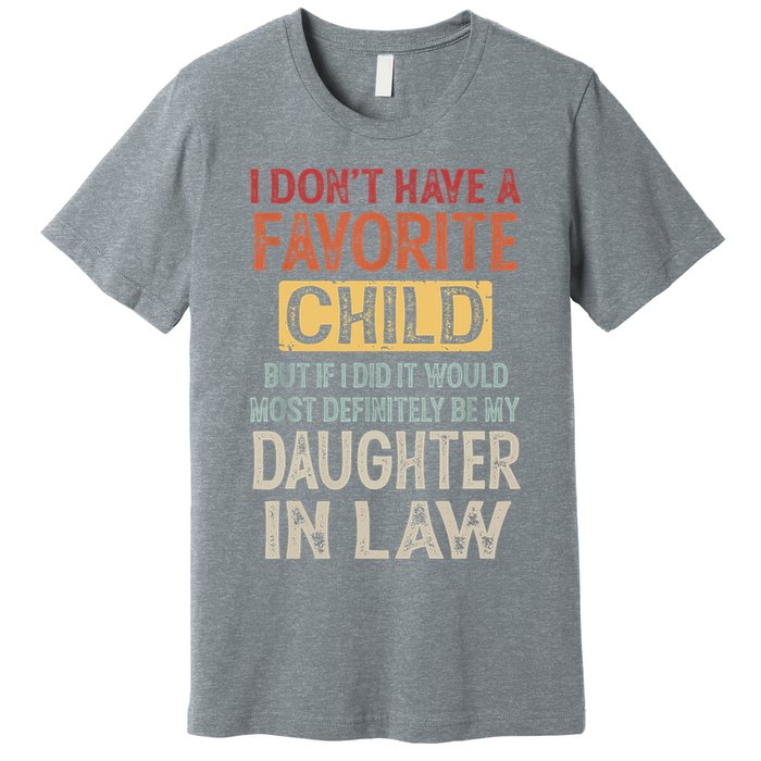 I Don't Have A Favorite Child But If I Did It Would Most Premium T-Shirt