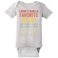 I Don't Have A Favorite Child But If I Did It Would Most Baby Bodysuit