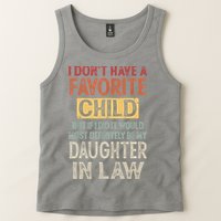 I Don't Have A Favorite Child But If I Did It Would Most Tank Top