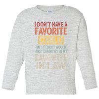 I Don't Have A Favorite Child But If I Did It Would Most Toddler Long Sleeve Shirt