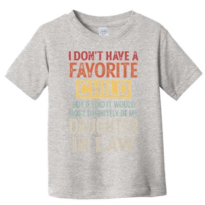 I Don't Have A Favorite Child But If I Did It Would Most Toddler T-Shirt