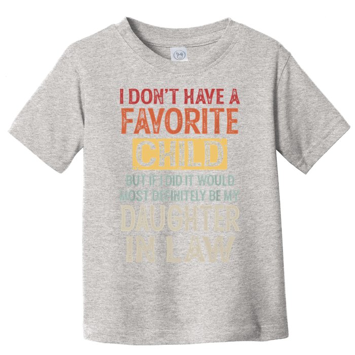 I Don't Have A Favorite Child But If I Did It Would Most Toddler T-Shirt