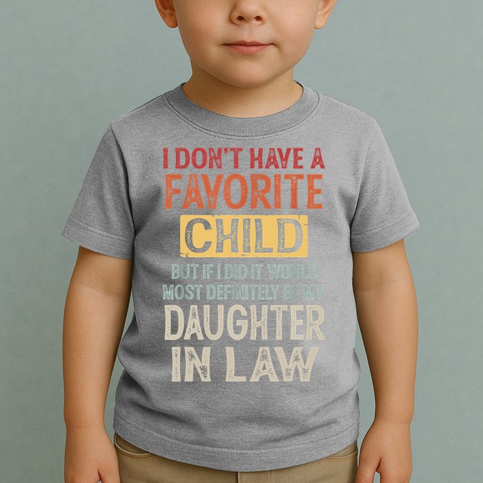 I Don't Have A Favorite Child But If I Did It Would Most Toddler T-Shirt