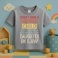 I Don't Have A Favorite Child But If I Did It Would Most Toddler T-Shirt