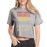 I Don't Have A Favorite Child But If I Did It Would Most Crop Top
