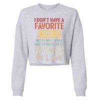 I Don't Have A Favorite Child But If I Did It Would Most Cropped Pullover Crew