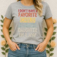 I Don't Have A Favorite Child But If I Did It Would Most Womens T-Shirt