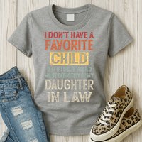 I Don't Have A Favorite Child But If I Did It Would Most Womens T-Shirt