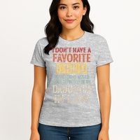 I Don't Have A Favorite Child But If I Did It Would Most Womens T-Shirt
