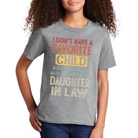 I Don't Have A Favorite Child But If I Did It Would Most Kids T-Shirt