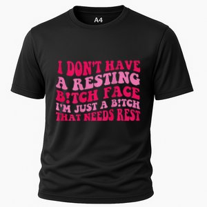 I Dont Have A Resting Bitch Face Im Just A Bitch Cooling Performance Crew T-Shirt