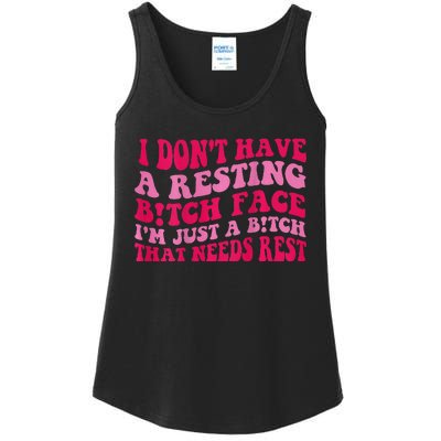 I Dont Have A Resting Bitch Face Im Just A Bitch Ladies Essential Tank