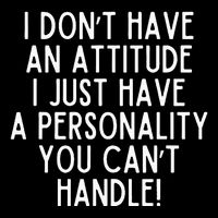 I Dont Have An Attitude I Have A Personality You Cant Handle Drawstring Bag
