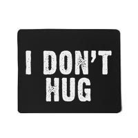 I DonT Hug No Hugging Mousepad